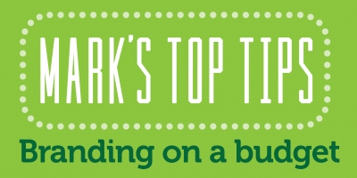 Mark's Top Tips: Branding on a Budget