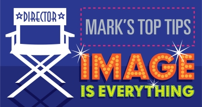 Mark's Top Tips: Image is Everything! 